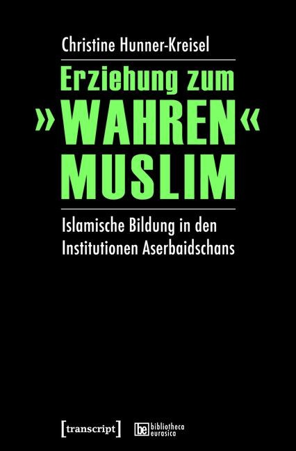 Erziehung zum »wahren« Muslim - Christine Hunner-Kreisel