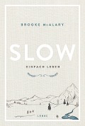 Slow. Einfach leben - Brooke Mcalary