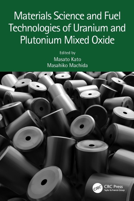 Materials Science and Fuel Technologies of Uranium and Plutonium Mixed Oxide - 
