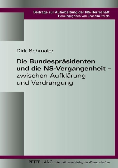 Die Bundespräsidenten und die NS-Vergangenheit ¿ zwischen Aufklärung und Verdrängung - Dirk Schmaler