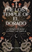 Cover-Bild zum Titel 'The Lost Temple of El Dorado' von 'Nikki Patel'
