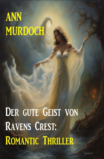 Der gute Geist von Ravens Crest: Romantic Thriller - Ann Murdoch