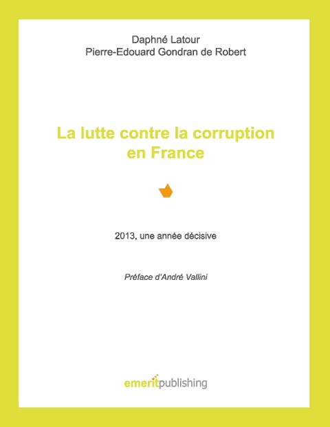 La lutte contre la corruption en France - Daphné Latour, Pierre-Edouard Gondran de Robert