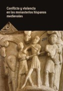 Cover-Bild zum Titel 'Conflicto y violencia en los monasterios hispanos medievales : XXXIV Seminario sobre Historia del Monacato : celebrado del 27 al 30 de julio de 2020, en Aguilar de Campoo' von 'Seminario sobre Historia del Monacato'