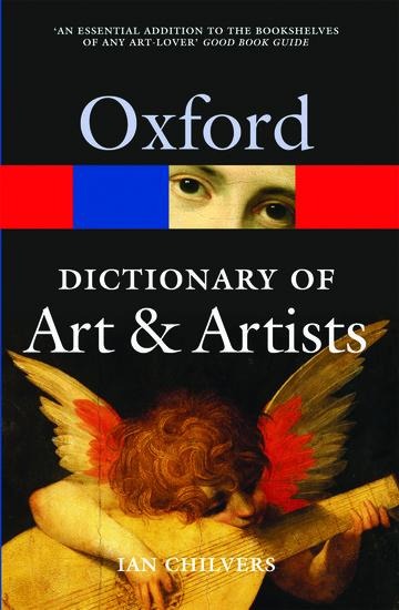 The Oxford Dictionary of Art and Artists - Ian Chilvers