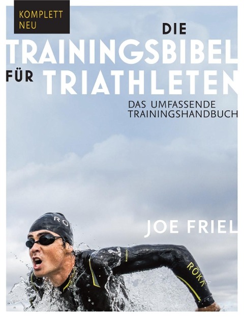Die Trainingsbibel für Triathleten - Joe Friel