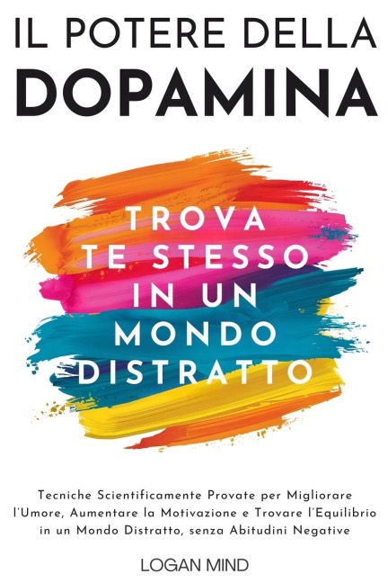 Il Potere della Dopamina - Logan Mind