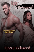 Cover-Bild zum Titel 'Tiger Betrayed (The Haven Series, #3)' von 'Tressie Lockwood'