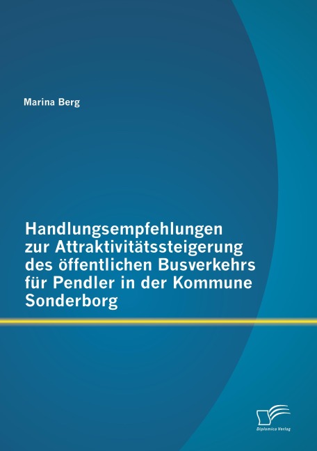 Handlungsempfehlungen zur Attraktivitätssteigerung des öffentlichen Busverkehrs für Pendler in der Kommune Sonderborg - Marina Berg