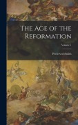 Cover-Bild zum Titel 'The Age of the Reformation; Volume 1' von 'Preserved Smith'