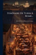 Cover-Bild zum Titel 'ItinÃ(c)raire De Turin Ã Rome...' von 'Alfred-Frã(c)Dã(c)Ric-Pierre de Falloux'