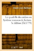 Le quadrille des enfans ou Systême nouveau de lecture. 5e édition - Claude-Louis Berthaud