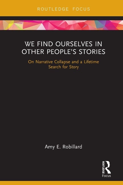 We Find Ourselves in Other People's Stories - Amy E. Robillard