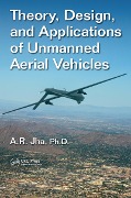 Cover-Bild zum Titel 'Theory, Design, and Applications of Unmanned Aerial Vehicles' von 'A. R. Jha'