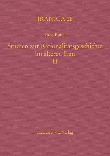 Studien zur Rationalitätsgeschichte im älteren Iran II - Götz König