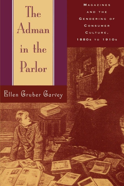 The Adman in the Parlor - Ellen Gruber Garvey