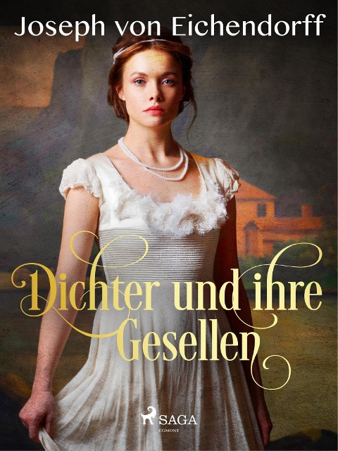 Dichter und ihre Gesellen - Joseph Von Eichendorff