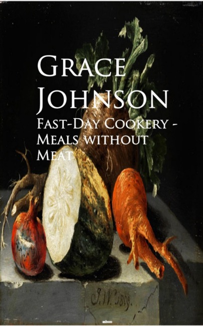 Fast-Day Cookery - Meals without Meat - Grace Johnson