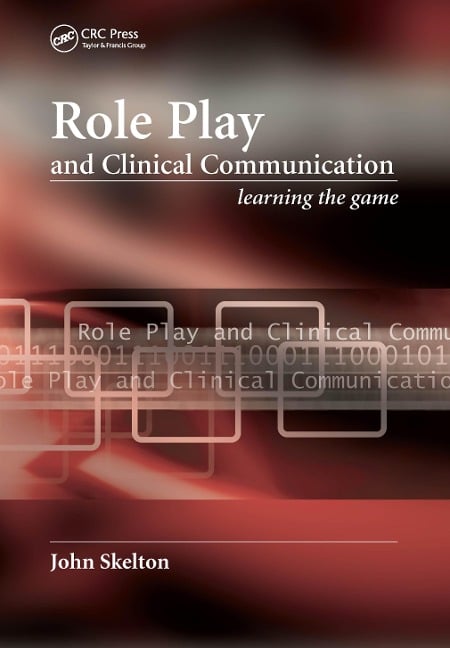 Role Play and Clinical Communication - John Skelton