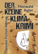 Cover-Bild zum Titel 'Der kleine Klima-Krimi' von 'Thorwald Autor'