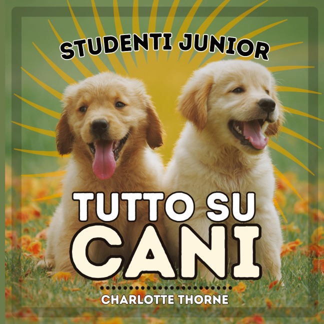Studenti Junior, Tutto Su Cani - Charlotte Thorne