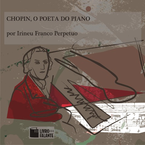 Chopin, o poeta do piano - Irineu Franco Perpetuo