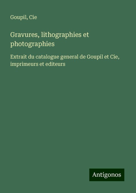 Gravures, lithographies et photographies - Goupil, Cie