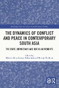 The Dynamics of Conflict and Peace in Contemporary South Asia - 