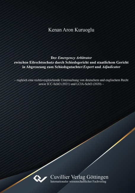 Der Emergency Arbitrator zwischen Eilrechtsschutz durch Schiedsgericht und staatlichem Gericht in Abgrenzung zum Schiedsgutachter/Expert und Adjudicator - 