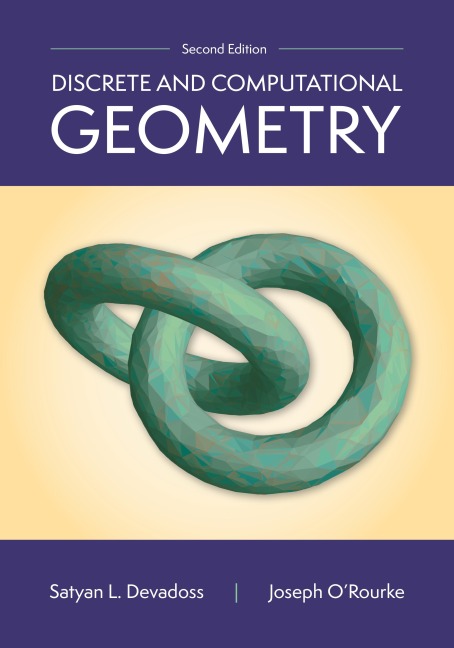 Discrete and Computational Geometry, 2nd Edition - Joseph O'Rourke, Satyan L. Devadoss