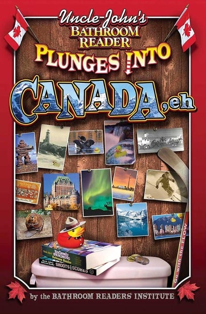 Uncle John's Bathroom Reader Plunges into Canada, Eh - Bathroom Readers' Institute