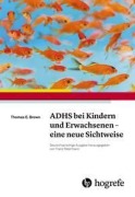 Cover-Bild zum Titel 'ADHS bei Kindern und Erwachsenen - eine neue Sichtweise' von 'Thomas E. Brown'