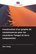 Cover-Bild zum Titel 'Construction d'un graphe de connaissances pour les caractères Tangut et leurs composantes' von 'Xun Liang'
