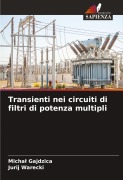 Cover-Bild zum Titel 'Transienti nei circuiti di filtri di potenza multipli' von 'Micha¿ Gajdzica, Jurij Warecki'