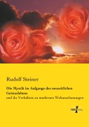 Die Mystik im Aufgange des neuzeitlichen Geisteslebens - Rudolf Steiner