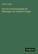 Cover-Bild zum Titel 'Die erste Gesammtausgabe der Nibelungen von Johannes Crueger' von 'Johann Crüger'