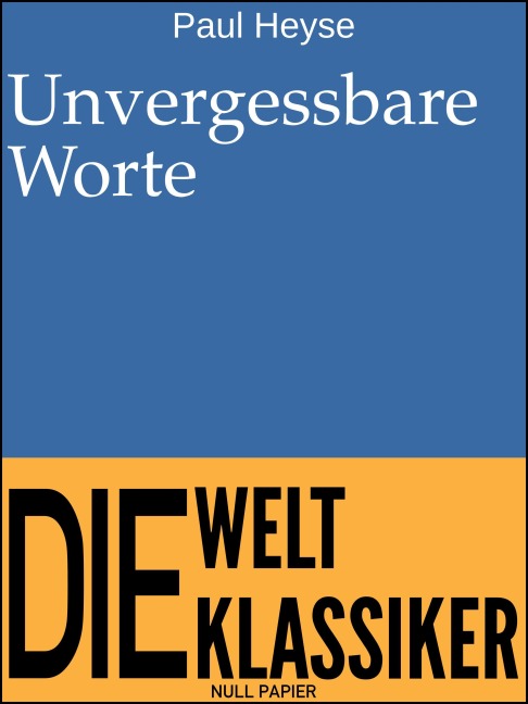 Unvergessbare Worte - Paul Heyse