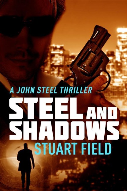 Steel And Shadows - Stuart Field