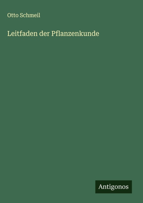 Leitfaden der Pflanzenkunde - Otto Schmeil