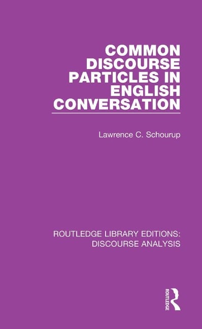 Common Discourse Particles in English Conversation - Lawrence C. Schourup