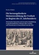 Cover-Bild zum Titel 'Die herausgeforderte Meistererzählung der Freiheit zu Beginn des 21. Jahrhunderts' von 'Moritz Pöllath'