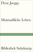 Cover-Bild zum Titel 'Mutmaßliche Leben' von 'Fleur Jaeggy'
