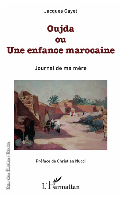 Oujda ou Une enfance marocaine - Jacques Gayet