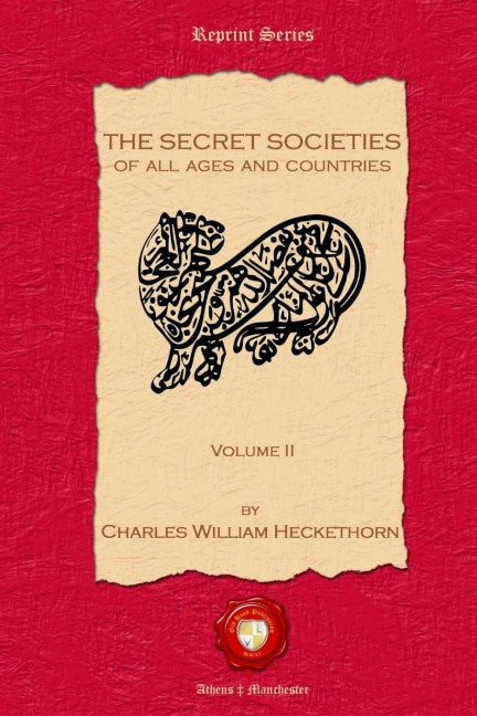 The Secret Societies of all Ages and Countries. Volume II - Charles William Heckethorn