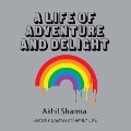 Cover-Bild zum Titel 'A Life of Adventure and Delight Lib/E' von 'Akhil Sharma'