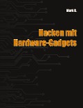 Cover-Bild zum Titel 'Hacken mit Hardware-Gadgets' von 'Mark B.'