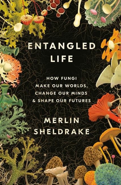 Entangled Life - Merlin Sheldrake