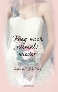 Cover-Bild zum Titel 'Frag mich niemals wieder' von 'Annabell Schilling'