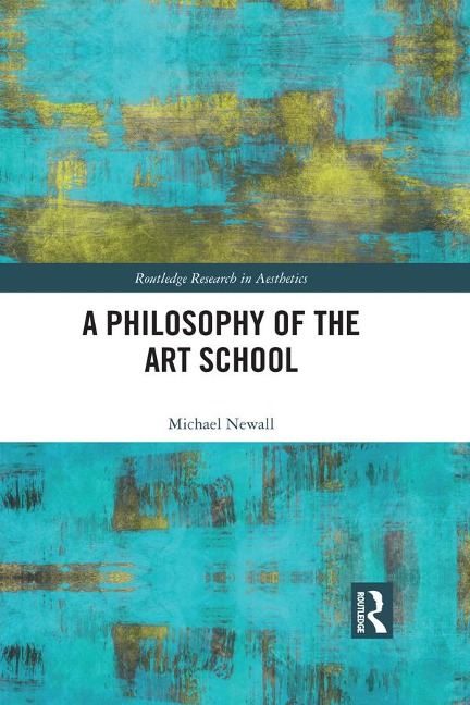 A Philosophy of the Art School - Michael Newall
