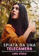 Cover-Bild zum Titel 'Spiata da una Telecamera' von 'Lara Steele'